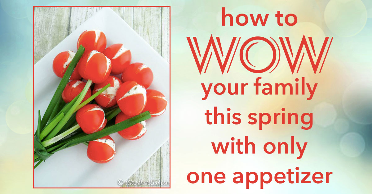 How to Wow Your Family This Spring With Only One Appetizer