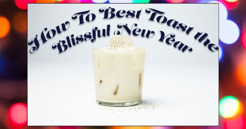 Toast the Blissful New Year