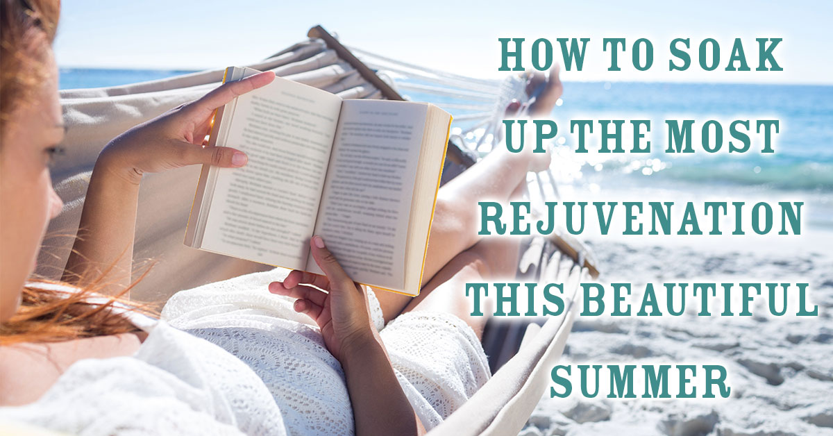 How to Soak Up the Most Rejuvenation This Beautiful Summer