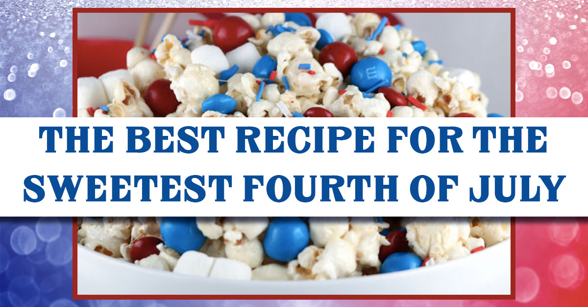 The Best Recipe for the Sweetest Fourth of July