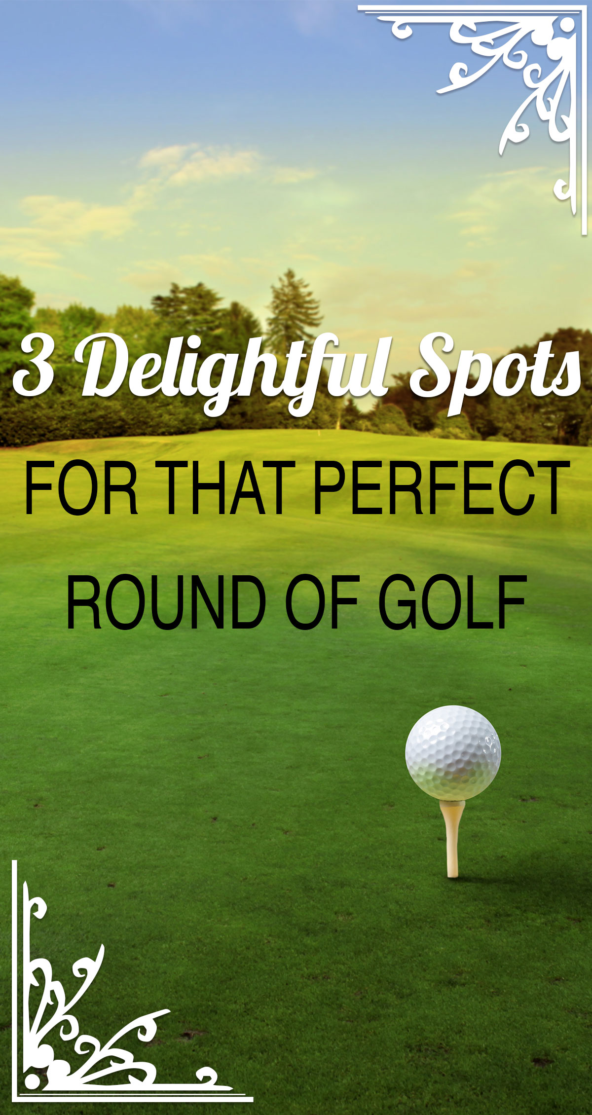 3 Delightful Spots For That Perfect Round of Golf Pin