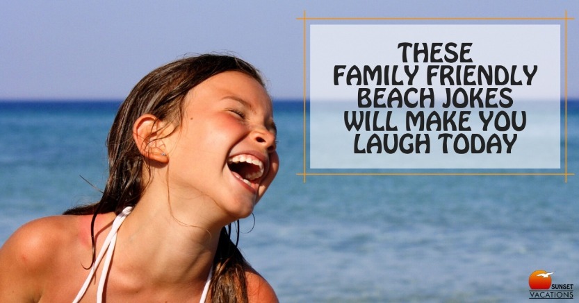 These Family Friendly Beach Jokes Will Make You Laugh Today