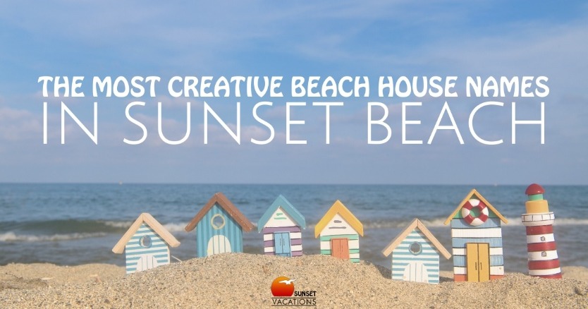 The Most Creative Beach House Names In Sunset Beach