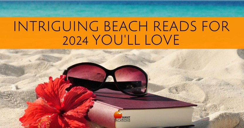 Intriguing Beach Reads for 2024 You'll Love | Sunset Vacations