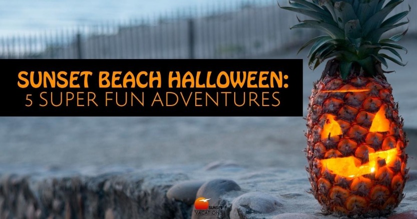 Sunset Beach Halloween: 5 Super Fun Adventures | Sunset Vacations