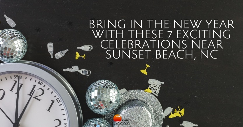 Bring in the New Year with These 7 Exciting Celebrations Near Sunset Beach, NC | Sunset Vacations