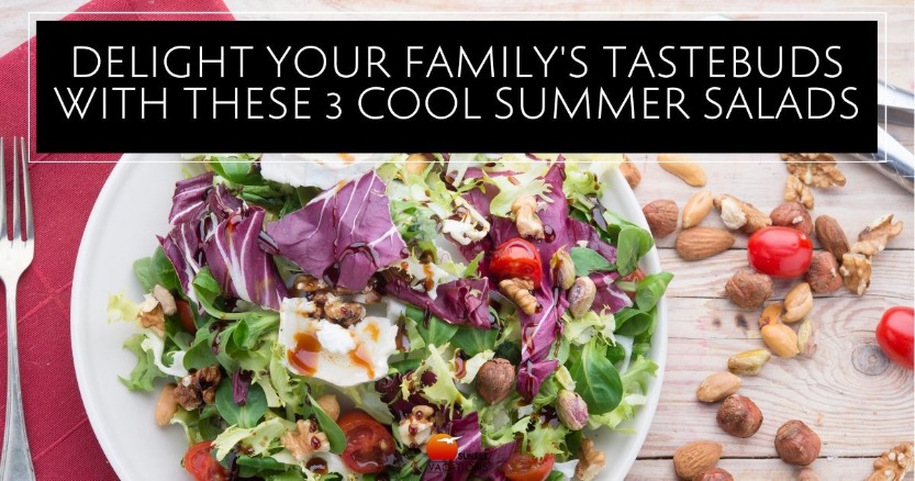 Delight Your Family's Tastebuds with These 3 Cool Summer Salads | Sunset Vacations