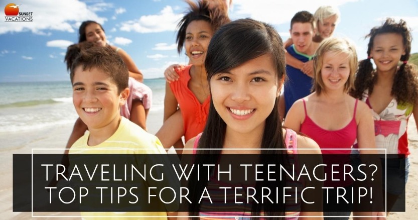 Traveling With Teenagers? Top Tips For a Terrific Trip!