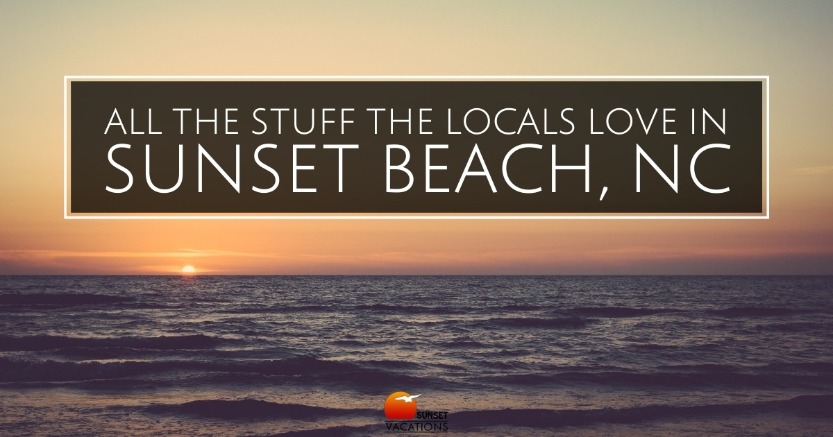 All the Stuff the Locals Love in Sunset Beach, NC