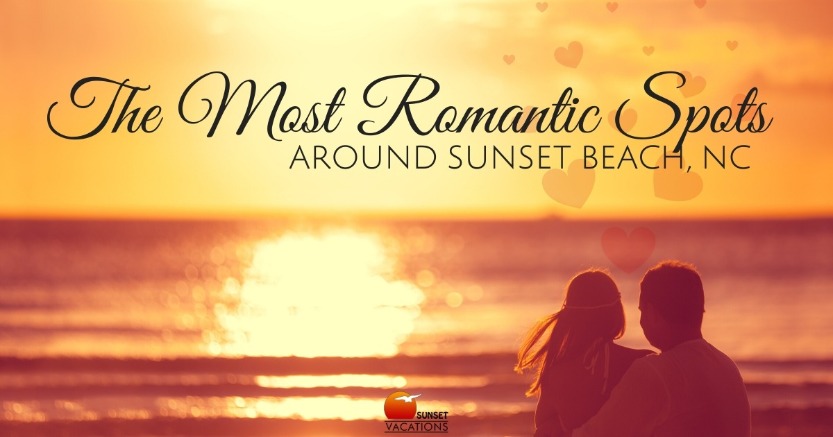 The Most Romantic Spots Around Sunset Beach, NC