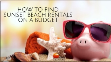 Sunset Beach Rentals on a Budget | Sunset Vacations
