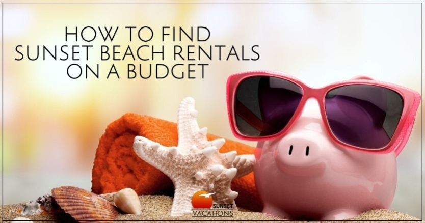 Rentals on a Budget | Sunset Vacations