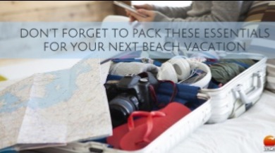 Beach Trip Packing Tips | Sunset Vacations