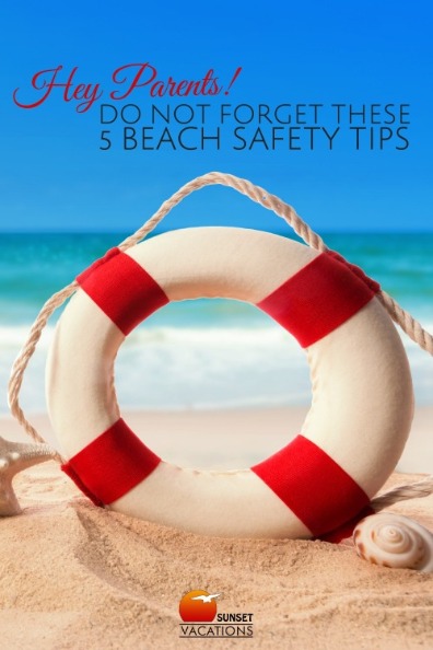 Hey Parents! Do Not Forget These 5 Beach Safety Tips
