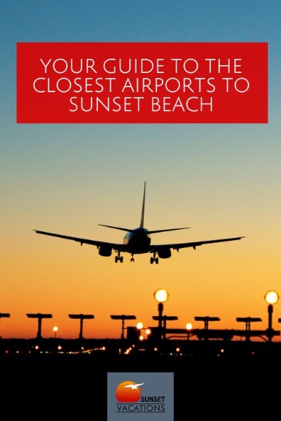 Your Guide to the Closest Airports to Sunset Beach | Sunset Vacations