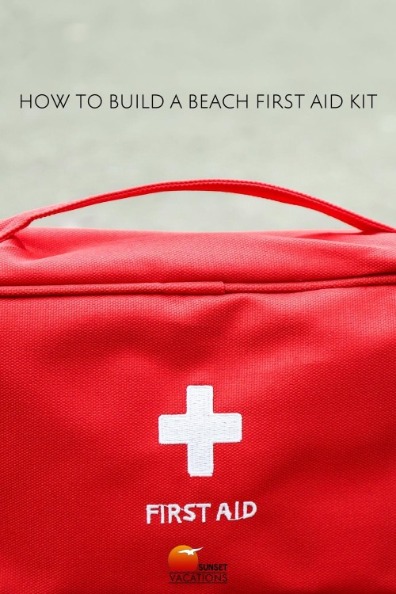 How to Build a Beach First Aid Kit