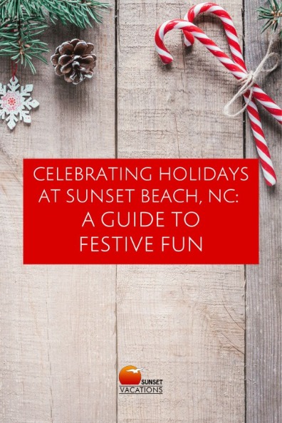 Celebrating Holidays at Sunset Beach, NC: A Guide to Festive Fun | Sunset Vacations