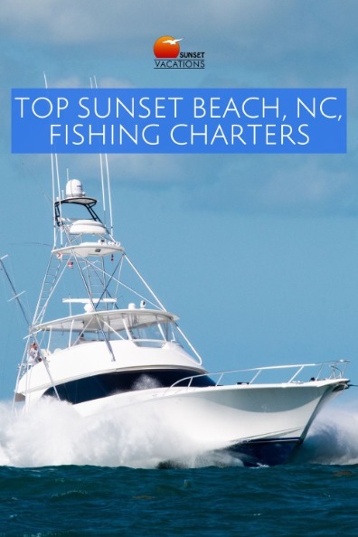 Top Sunset Beach, NC, Fishing Charters | Sunset Vacations