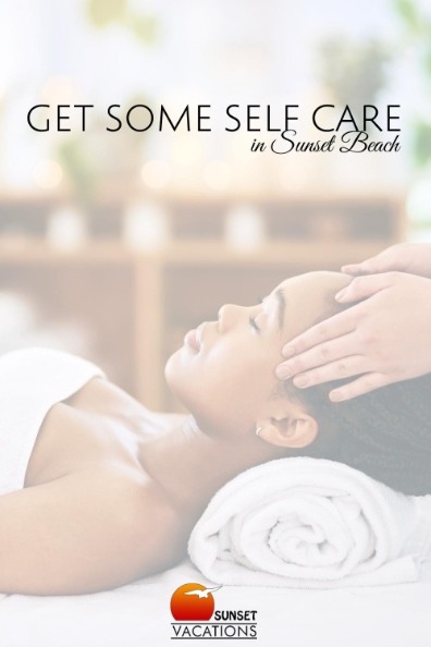 Get Some Self Care in Sunset Beach | Sunset Vacations