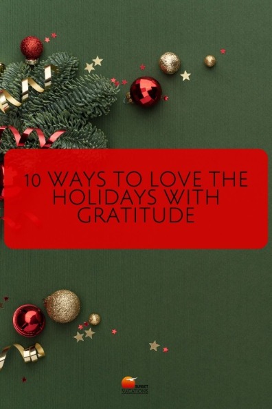 10 Ways to Love the Holidays With Gratitude | Sunset Vacations