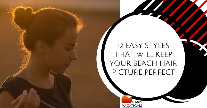 12 Easy Styles that Will Keep Your Beach Hair Picture Perfect